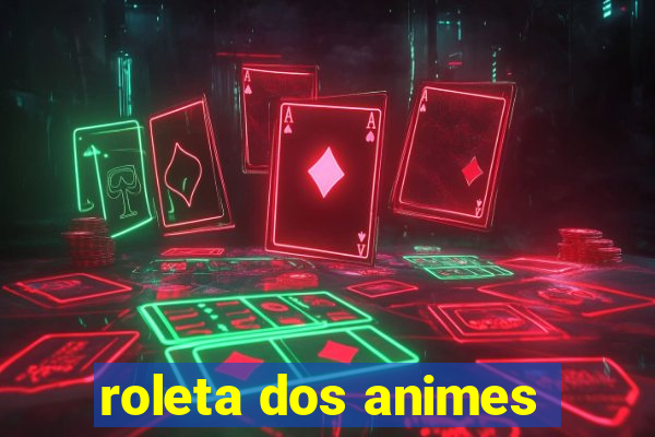 roleta dos animes